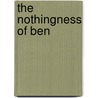 The Nothingness of Ben door Brad Boney