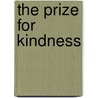 The Prize for Kindness by Okoli I. Victor