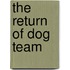 The Return of Dog Team