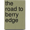 The Road to Berry Edge door Elizabeth Gill