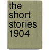 The Short Stories 1904 by Lucy Maud Montgomery