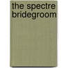 The Spectre Bridegroom door William Hunt