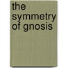 The Symmetry of Gnosis by Terance Wall