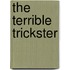 The Terrible Trickster
