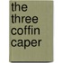The Three Coffin Caper