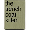 The Trench Coat Killer door Michael Bloodwell