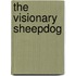 The Visionary Sheepdog