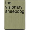 The Visionary Sheepdog door Susan J. Lindahl