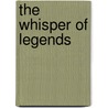 The Whisper of Legends door Fradkin Barbara