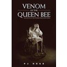 Venom of the Queen Bee by P.J. Hoge