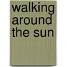 Walking Around the Sun door Jean M. Hughes