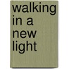 Walking in a New Light door Tessa Wright