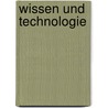 Wissen Und Technologie door Carola Milbrodt