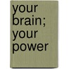 Your Brain; Your Power door Lawrence A. Olatunji Ph D