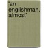 'An Englishman, Almost'