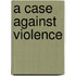 A Case Against Violence