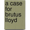 A Case for Brutus Lloyd by John Russell Fearn