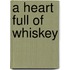 A Heart Full of Whiskey