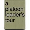 A Platoon Leader's Tour door Pete Kilner