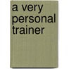 A Very Personal Trainer door Justine Elyot