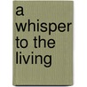 A Whisper to the Living by Ruth Hamilton