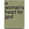 A Woman's Heart for God by Sheila Cragg