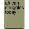 African Struggles Today door Peter Dwyer