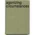Agonizing Circumstances
