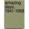 Amazing Days, 1941-1968 by Darrel Chenoweth
