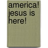 America! Jesus Is Here! door Mel Tari