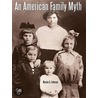 An American Family Myth by Norine G. Johnson