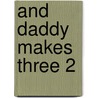 And Daddy Makes Three 2 by Seth Daniels