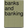 Banks and Banking by Megan M. Gunderson