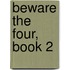 Beware the Four, Book 2