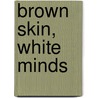 Brown Skin, White Minds door E.J.R. David