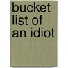 Bucket List of an Idiot door Dom Harvey