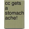 Cc Gets a Stomach Ache! door Dr. Lisa S. Clark Ed.D.