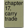 Chapter 17, Carry Trade by Gerard Caprio
