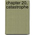 Chapter 20, Catastrophe