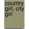 Country Girl, City Girl door Lisa Jahn-Clough