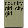Country Girl, City Girl by Lisa Jahn-Clough