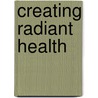 Creating Radiant Health door Jeanie Traub N.H. C