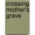 Crossing Mother's Grave