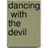 Dancing  with the Devil