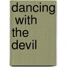 Dancing  with the Devil by Jeff Harshbarger