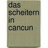 Das Scheitern in Cancun by Bj�rn Geisth�vel