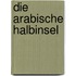 Die Arabische Halbinsel