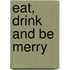 Eat, Drink and Be Merry