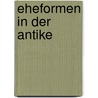 Eheformen in Der Antike door Franziska Hirschmann