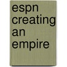 Espn Creating an Empire by Stuart Evey